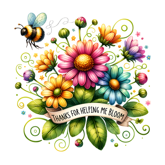 Thanks For Helping Me Bloom